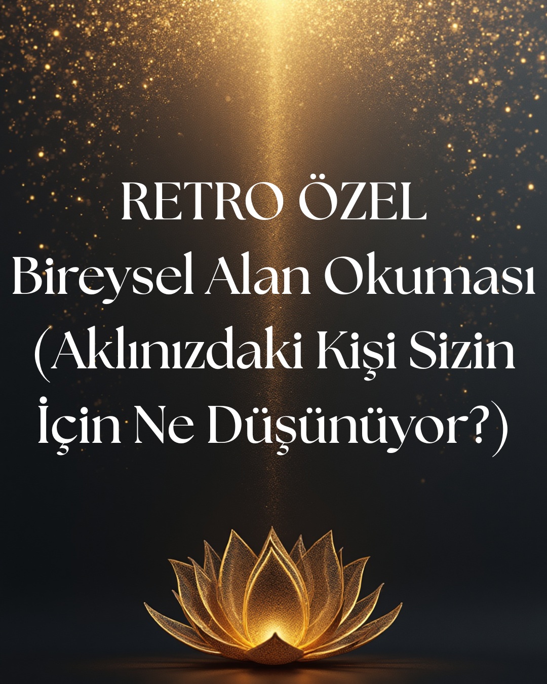 Retro Özel; Bireysel Alan Okuması (Aklınızdaki Kişi Sizin İçin Ne Düşünüyor?)