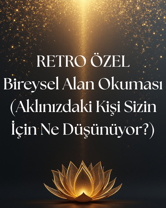 Retro Özel; Bireysel Alan Okuması (Aklınızdaki Kişi Sizin İçin Ne Düşünüyor?)