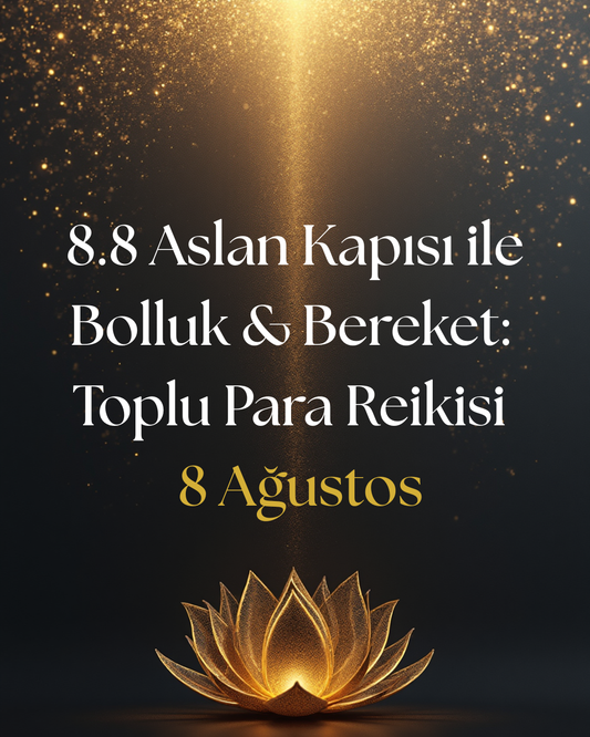 8.8 Aslan Kapısı ile Bolluk & Bereket: Toplu Para Reikisi Çalışması
