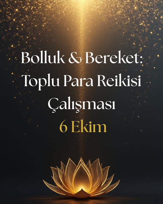 Bolluk & Bereket: Toplu Para Reikisi Çalışması- 6 Ekim