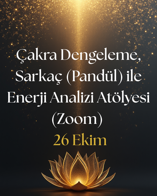 Çakra Dengeleme & Sarkaç (Pandül) ile Enerji Analizi Atölyesi (Zoom) -26 Ekim