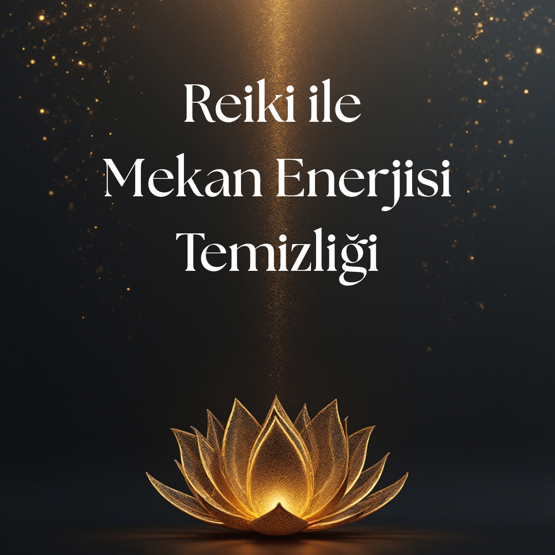 Reiki ile Mekan Enerjisi Temizliği