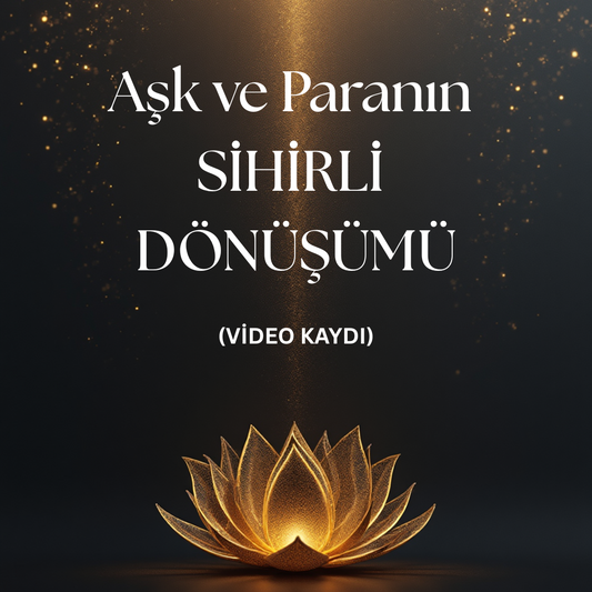 Aşk ve Paranın SİHİRLİ DÖNÜŞÜMÜ- VİDEO KAYDI