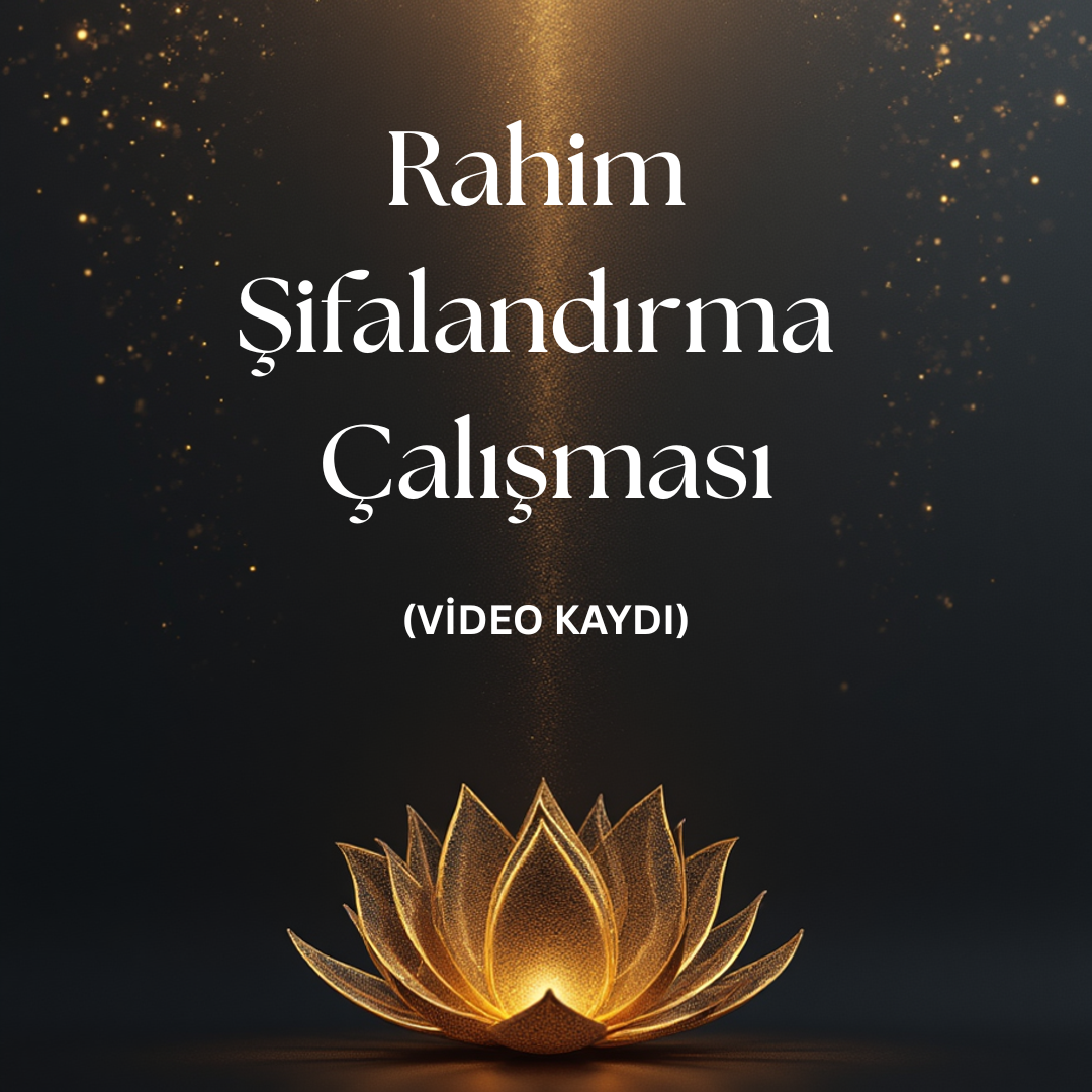 Rahim Şifalandırma Çalışması- VİDEO KAYDI (3-4 Seansa bedeldir)