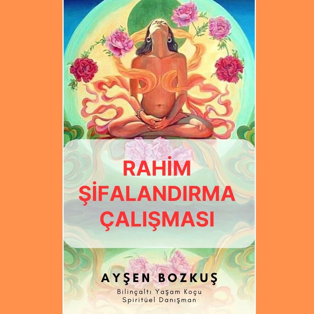 Rahim Şifalandırma Çalışması- VİDEO KAYDI (3-4 Seansa bedeldir)